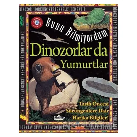 Bunu Bilmiyordum - Dinozorlar da Yumurtlar - Flowerpot Press - Teleskop Popüler Bilim