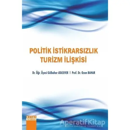Politik İstikrarsızlık Turizm İlişkisi - Ozan Bahar - Detay Yayıncılık