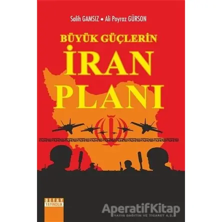 Büyük Güçlerin İran Planı - Salih Gamsız - Detay Yayıncılık