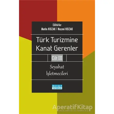 Türk Turizmine Kanat Gerenler Cilt 3 - Metin Kozak - Detay Yayıncılık