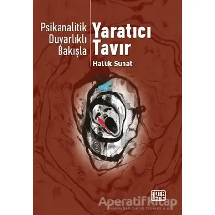 Psikanalitik Duyarlıklı Bakışla Yaratıcı Tavır - Haluk Sunat - Nota Bene Yayınları