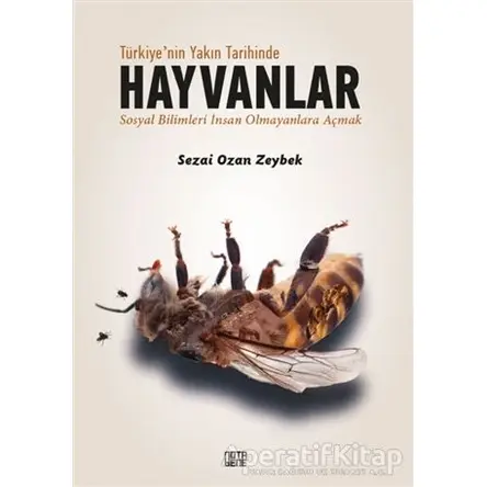 Türkiye’nin Yakın Tarihinde Hayvanlar - Sezai Ozan Zeybek - Nota Bene Yayınları