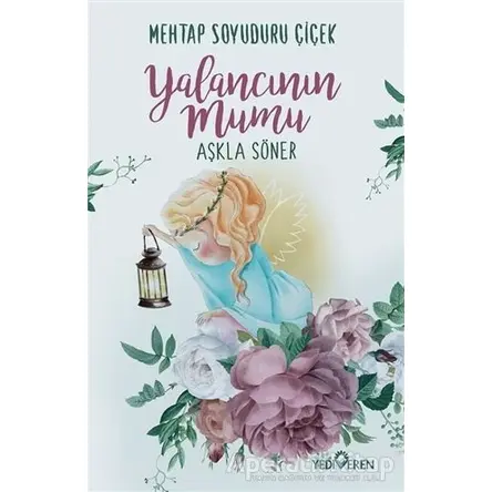 Yalancının Mumu Aşkla Söner - Mehtap Soyuduru Çiçek - Yediveren Yayınları
