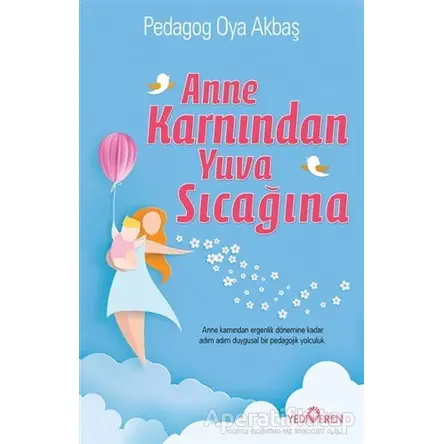 Anne Karnından Yuva Sıcağına - Oya Akbaş - Yediveren Yayınları