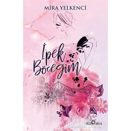 İpek Böceğim - Mira Yelkenci - Yediveren Yayınları