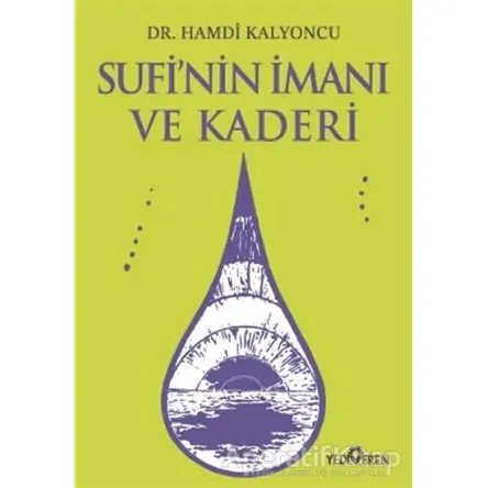 Sufi’nin İmanı ve Kaderi - Hamdi Kalyoncu - Yediveren Yayınları