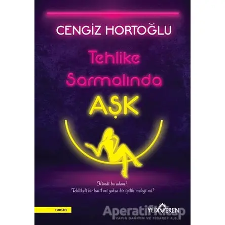 Tehlike Sarmalında Aşk - Cengiz Hortoğlu - Yediveren Yayınları