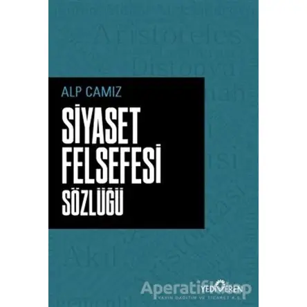 Siyaset Felsefesi Sözlüğü - Alp Camız - Yediveren Yayınları