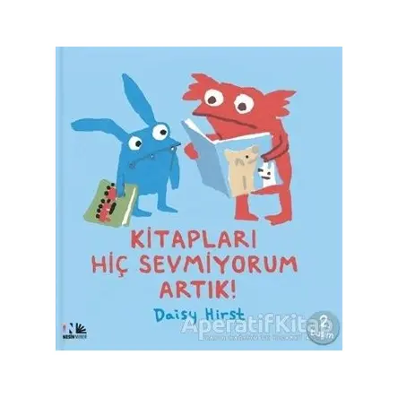 Kitapları Hiç Sevmiyorum Artık! - Daisy Hirst - Nesin Yayınevi