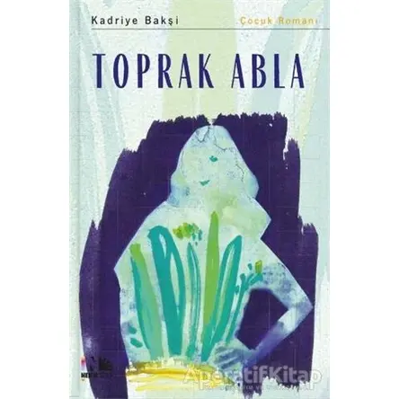 Toprak Abla - Kadriye Bakşi - Nesin Yayınevi