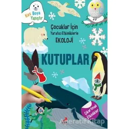 Kutuplar - Çocuklar İçin Yaratıcı Etkinliklerle Ekoloji - Yoo Gye Soon - Erdem Çocuk