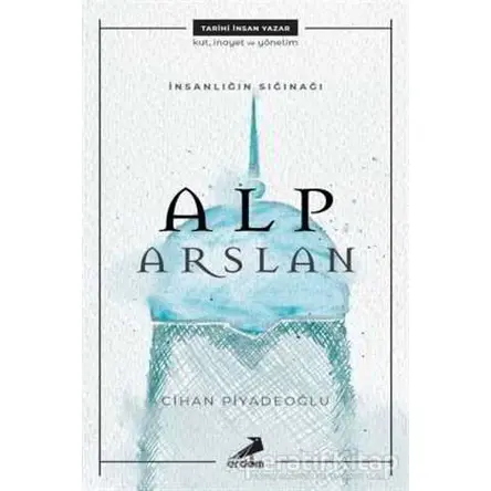 İnsanlığın Sığınağı Alp Arslan - Cihan Piyadeoğlu - Erdem Yayınları