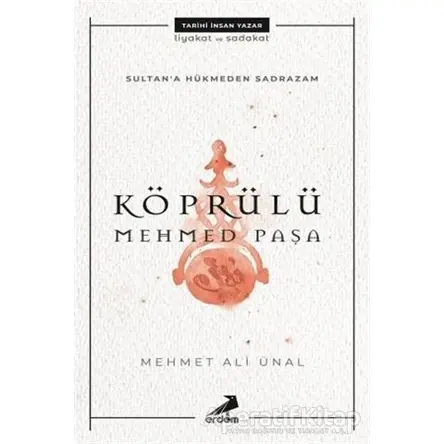 Köprülü Mehmed Paşa - Sultana Hükmeden Sadrazam - Mehmet Ali Ünal - Erdem Yayınları