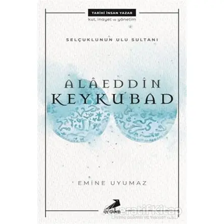 Selçuklunun Ulu Sultanı - Alaeddin Keykubad - Emine Uyumaz - Erdem Çocuk