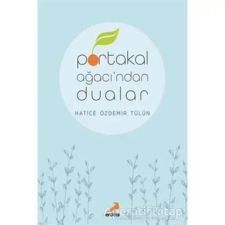 Portakal Ağacı’ndan Dualar - Hatice Özdemir Tülün - Erdem Çocuk