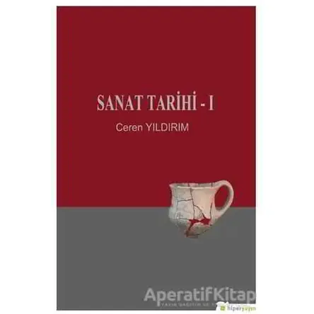 Sanat Tarihi - 1 - Ceren Yıldırım - Hiperlink Yayınları
