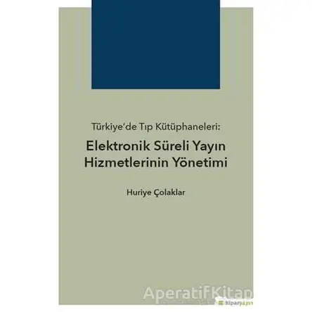 Türkiye’de Tıp Kütüphaneleri: Elektronik Süreli Yayın Hizmetlerinin Yönetimi