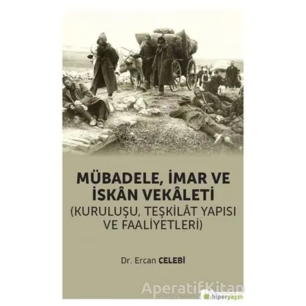 Mübadele İmar ve İskan Vekaleti - Ercan Çelebi - Hiperlink Yayınları