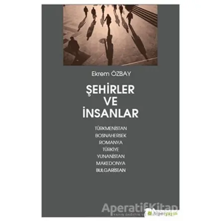 Şehirler ve İnsanlar - Ekrem Özbay - Hiperlink Yayınları