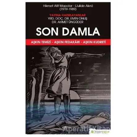 Son Damla - Hikmet Afif Mapolar: Julide Akın 1919-1989 - Hikmet Afif Mapolar - Hiperlink Yayınları