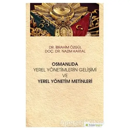 Osmanlıda Yerel Yönetimlerin Gelişimi ve Yerel Yönetim Metinleri
