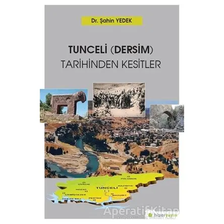 Tunceli (Dersim) Tarihinden Kesitler - Şahin Yedek - Hiperlink Yayınları