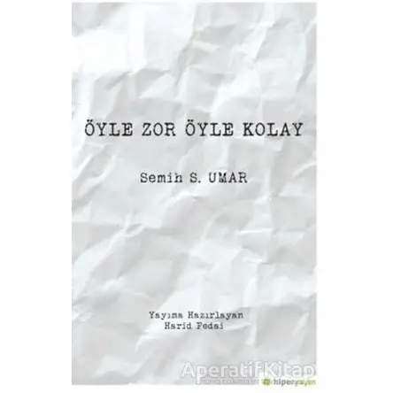 Öyle Zor Öyle Kolay - Semih S. Umar - Hiperlink Yayınları