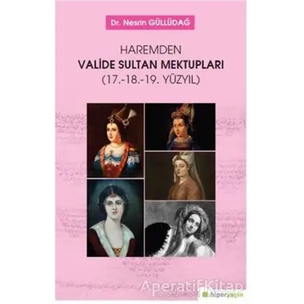 Haremden Valide Sultan Mektupları - Nesrin Güllüdağ - Hiperlink Yayınları