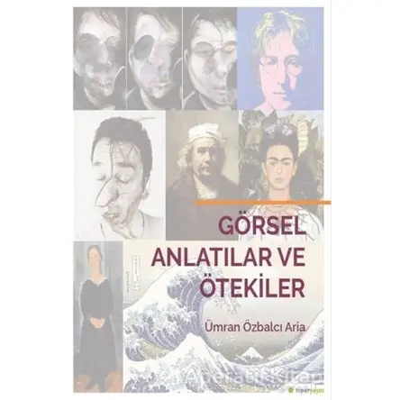 Görsel Anlatılar ve Ötekiler - Ümran Özbalcı Aria - Hiperlink Yayınları