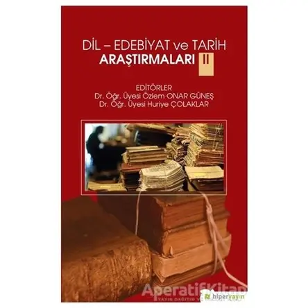 Dil-Edebiyat ve Tarih Araştırmaları 2 - Özlem Onar Güneş - Hiperlink Yayınları