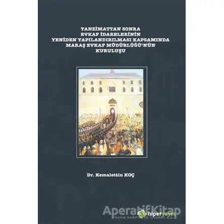 Tanzimattan Sonra Evkaf İdarelerinin Yeniden Yapılandırılması Kapsamında Maraş Evkaf Müdürlüğü’nün K