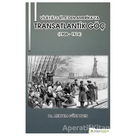 Vilayat-ı Sitte’den Amerika’ya Transatlantik Göç (1908 - 1914)