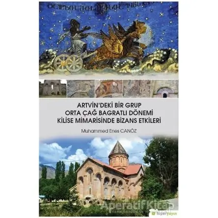 Artvindeki Bir Grup Orta Çağ Bagratlı Dönemi Kilise Mimarisinde Bizans Etkileri