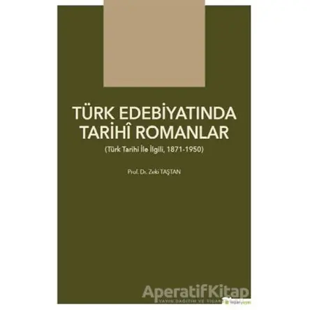 Türk Edebiyatında Tarihi Romanlar - Zeki Taştan - Hiperlink Yayınları