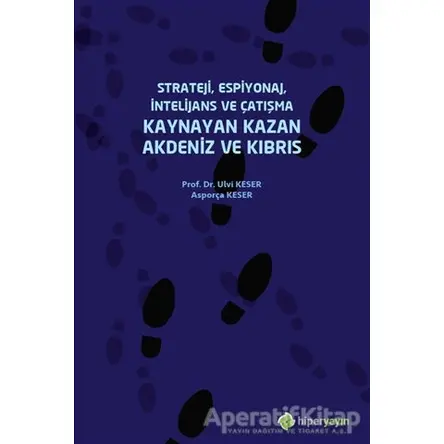 Strateji, Espiyonaj, İntelijans ve Çatışma Kaynayan Kazan Akdeniz ve Kıbrıs