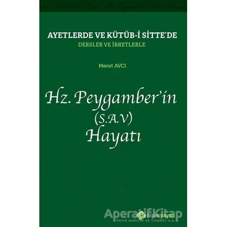 Ayetlerde ve Kütüb-i Sitte’de Dersler ve İbretlerle Hz. Peygamber’in (S.A.V) Hayatı