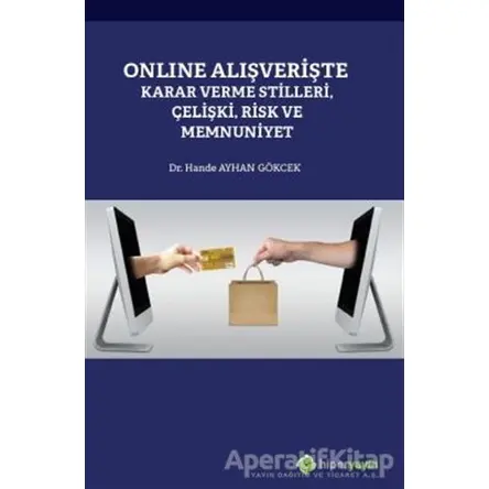 Online Alışverişte Karar Verme Stilleri Çelişki Risk ve Memnuniyet