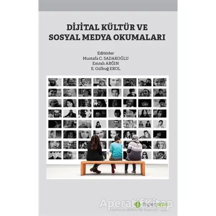 Dijital Kültür ve Sosyal Medya Okumaları - Mustafa C. Sadakoğlu - Hiperlink Yayınları