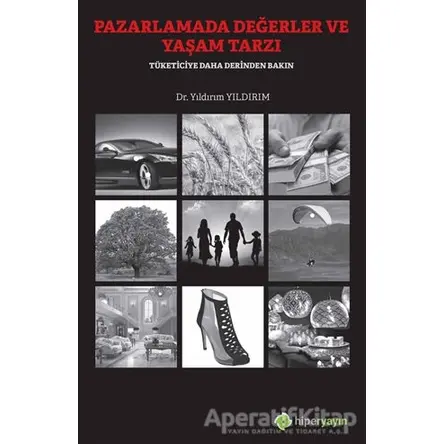 Pazarlamada Değerler ve Yaşam Tarzı - Yıldırım Yıldırım - Hiperlink Yayınları