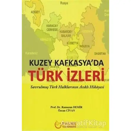 Kuzey Kafkasyada Türk İzleri - Özcan Civan - Palme Yayıncılık