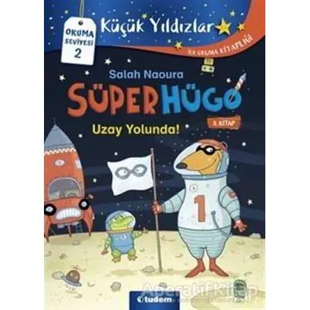 Uzay Yolunda! - Süperhügo 5 - Salah Naoura - Tudem Yayınları