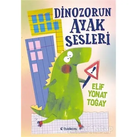 Dinozorun Ayak Sesleri - Elif Yonat Toğay - Tudem Yayınları