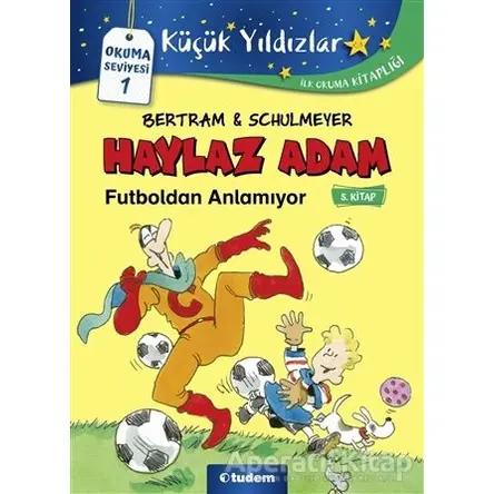 Haylaz Adam Futboldan Anlamıyor (5. Kitap) - Rüdiger Bertram - Tudem Yayınları