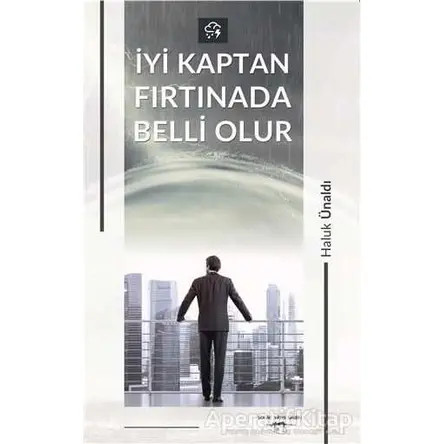 İyi Kaptan Fırtınada Belli olur - Haluk Ünaldı - Sokak Kitapları Yayınları
