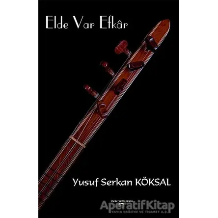 Elde Var Efkar - Yusuf Serkan Köksal - Sokak Kitapları Yayınları