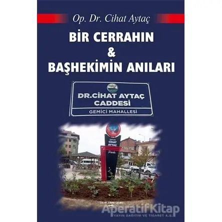 Bir Cerrahın ve Başhekimin Anıları - Cihat Aytaç - Sokak Kitapları Yayınları