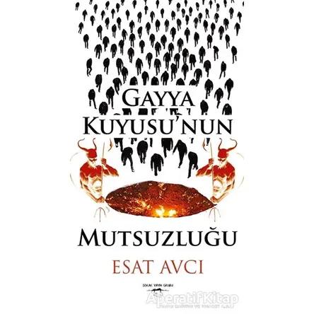 Gayya Kuyusunun Mutsuzluğu - Esat Avcı - Sokak Kitapları Yayınları