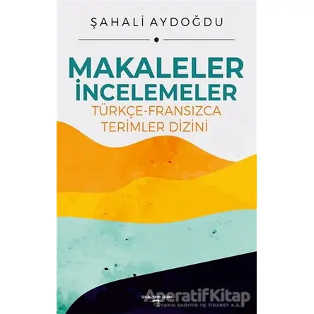 Makaleler İncelemeler - Şahali Aydoğdu - Sokak Kitapları Yayınları