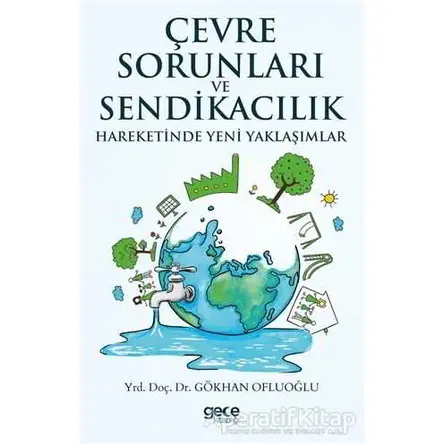 Çevre Sorunları ve Sendikacılık Hareketinde Yeni Yaklaşımlar - Gökhan Ofluoğlu - Gece Kitaplığı