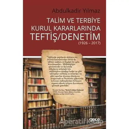 Talim ve Terbiye Kurul Kararlarında Teftiş - Denetim - Abdulkadir Yılmaz - Gece Kitaplığı